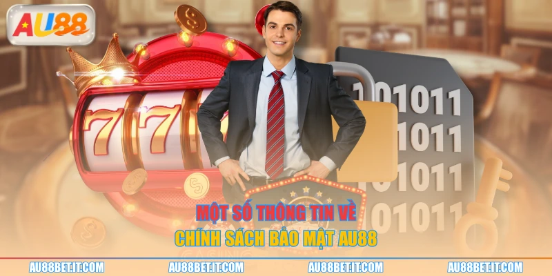 Một số thông tin về chính sách bảo mật AU88